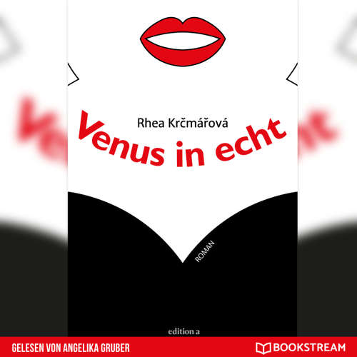 Hoerbuch Venus in echt - Roman - Rhea Krčmářová - Angelika Gruber