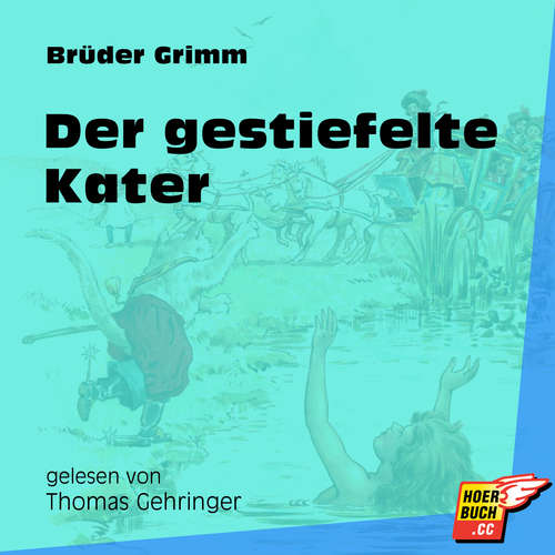 Hoerbuch Der gestiefelte Kater - Brüder Grimm - Thomas Gehringer Hoerbuch Der gestiefelte Kater - Brüder Grimm - Thomas Gehringer