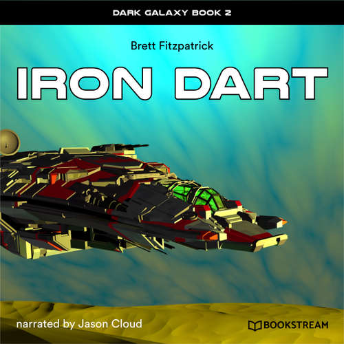 Audiobook Iron Dart - Dark Galaxy, Book 2 - Brett Fitzpatrick - Jason Cloud