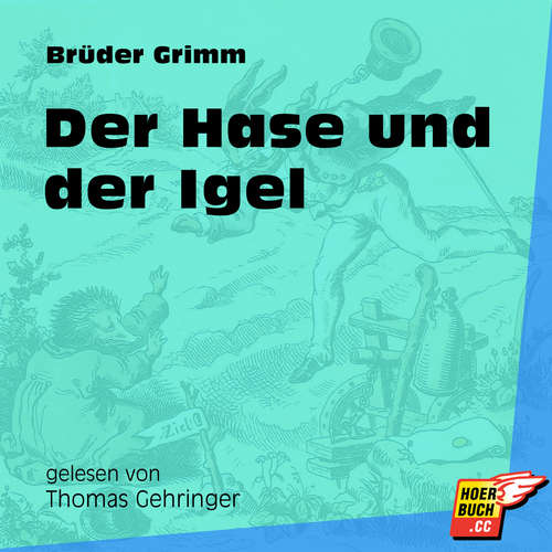 Hoerbuch Der Hase und der Igel - Brüder Grimm - Thomas Gehringer Hoerbuch Der Hase und der Igel - Brüder Grimm - Thomas Gehringer