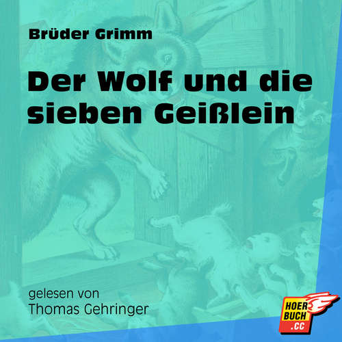Hoerbuch Der Wolf und die sieben Geißlein - Brüder Grimm - Thomas Gehringer Hoerbuch Der Wolf und die sieben Geißlein - Brüder Grimm - Thomas Gehringer