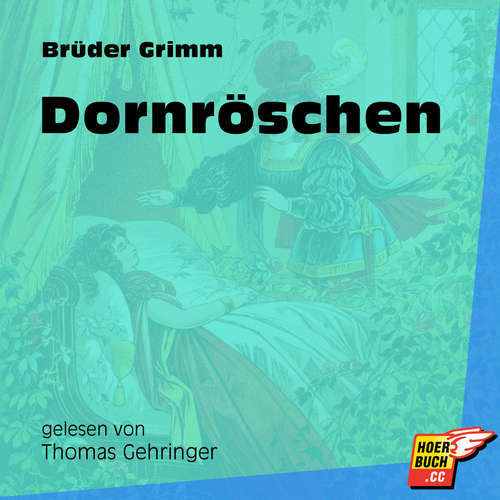 Hoerbuch Dornröschen - Brüder Grimm - Thomas Gehringer Hoerbuch Dornröschen - Brüder Grimm - Thomas Gehringer