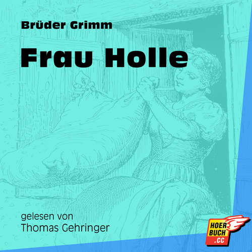 Hoerbuch Frau Holle - Brüder Grimm - Thomas Gehringer Hoerbuch Frau Holle - Brüder Grimm - Thomas Gehringer
