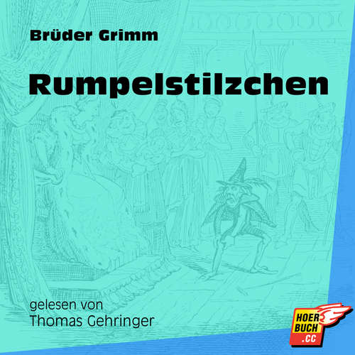 Hoerbuch Rumpelstilzchen - Brüder Grimm - Thomas Gehringer Hoerbuch Rumpelstilzchen - Brüder Grimm - Thomas Gehringer