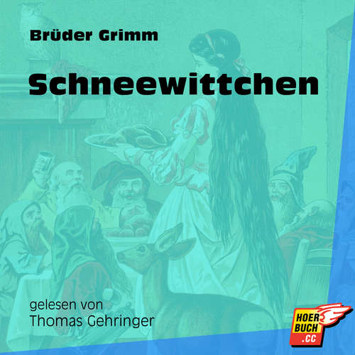 Hoerbuch Schneewittchen - Brüder Grimm - Thomas Gehringer Hoerbuch Schneewittchen - Brüder Grimm - Thomas Gehringer