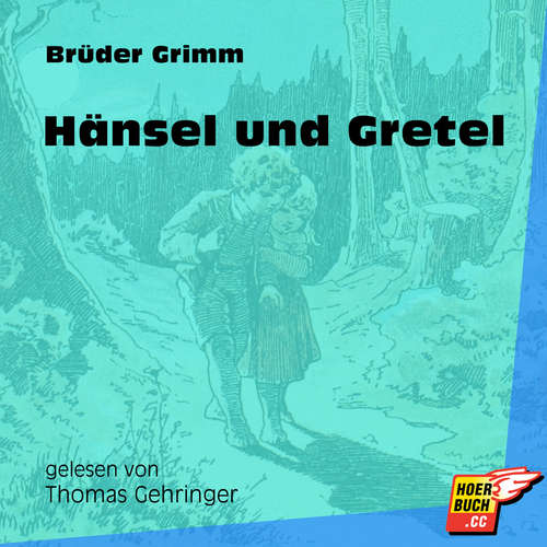 Hoerbuch Hänsel und Gretel - Brüder Grimm - Thomas Gehringer Hoerbuch Hänsel und Gretel - Brüder Grimm - Thomas Gehringer