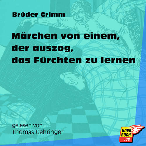 Hoerbuch Märchen von einem, der auszog, das Fürchten zu lernen - Brüder Grimm - Thomas Gehringer Hoerbuch Märchen von einem, der auszog, das Fürchten zu lernen - Brüder Grimm - Thomas Gehringer