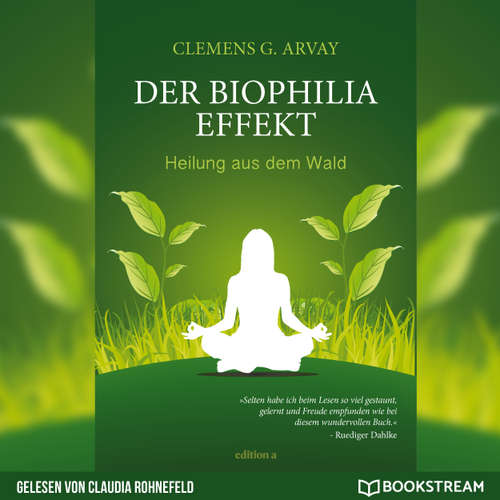 Hoerbuch Der Biophilia-Effekt - Heilung aus dem Wald - Clemens G. Arvay - Claudia Rohnefeld