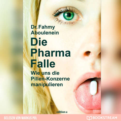 Hoerbuch Die Pharma-Falle - Wie uns die Pillen-Konzerne manipulieren - Dr. Fahmy Aboulenein - Markus Pol
