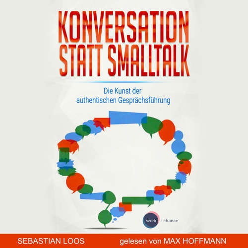 Hoerbuch Konversation statt Smalltalk - Die Kunst der authentischen Gesprächsführung - Sebastian Loos - Max Hoffmann Hoerbuch Konversation statt Smalltalk - Die Kunst der authentischen Gesprächsführung - Sebastian Loos - Max Hoffmann