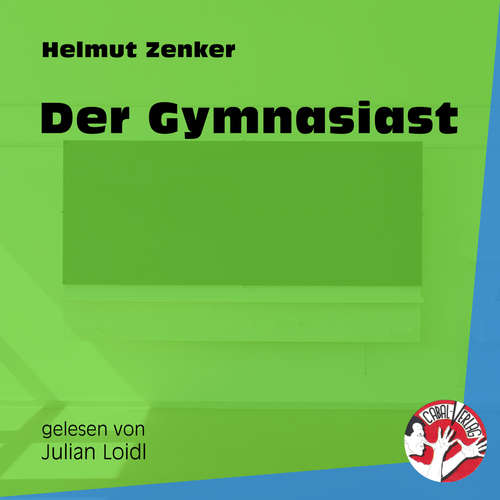 Hoerbuch Der Gymnasiast - Helmut Zenker - Julian Loidl Hoerbuch Der Gymnasiast - Helmut Zenker - Julian Loidl