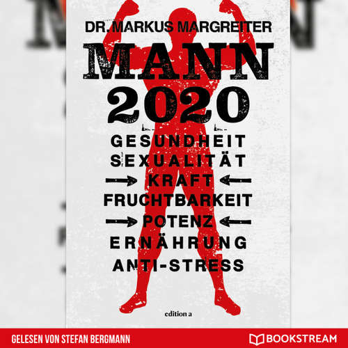 Hoerbuch Mann 2020 - Gesundheit, Sexualität, Kraft, Fruchtbarkeit, Potenz, Ernährung, Anti-Stress - Markus Margreiter - Stefan Bergmann