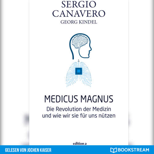 Hoerbuch Medicus Magnus - Die Revolution der Medizin und wie wir sie für uns nützen - Sergio Canavero - Jochen Kaiser