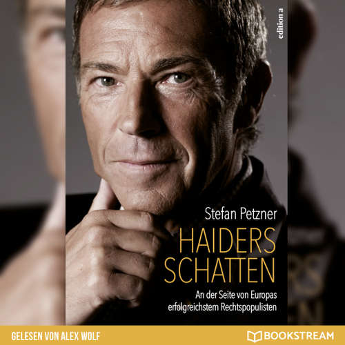 Hoerbuch Haiders Schatten - An der Seite von Europas erfolgreichstem Rechtspopulisten - Stefan Petzner - Alex Wolf