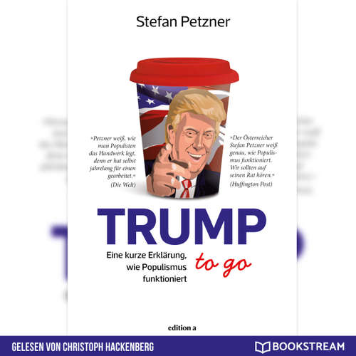 Hoerbuch Trump to go - Eine kurze Erklärung wie Populismus funktioniert - Stefan Petzner - Christoph Hackenberg