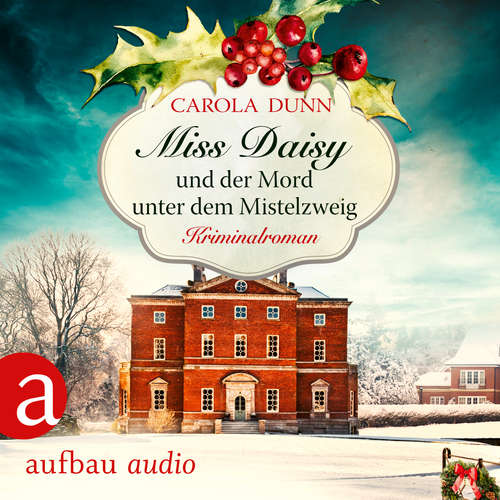 Hoerbuch Miss Daisy und der Mord unter dem Mistelzweig - Miss Daisy ermittelt, Band 11 - Carola Dunn - Julia von Tettenborn Hoerbuch Miss Daisy und der Mord unter dem Mistelzweig - Miss Daisy ermittelt, Band 11 - Carola Dunn - Julia von Tettenborn