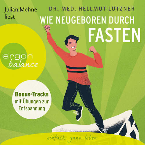 Hoerbuch Wie neugeboren durch Fasten - Prof. Dr. Hellmut Lützner - Julian Mehne Hoerbuch Wie neugeboren durch Fasten - Prof. Dr. Hellmut Lützner - Julian Mehne