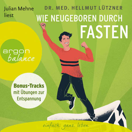 Hoerbuch Wie neugeboren durch Fasten - Hellmut Lützner - Julian Mehne