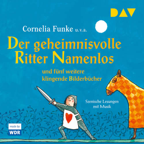 Hoerbuch Der geheimnisvolle Ritter Namenlos und fünf weitere klingende Bilderbücher - Cornelia Funke - Claus-Dieter Clausnitzer Hoerbuch Der geheimnisvolle Ritter Namenlos und fünf weitere klingende Bilderbücher - Cornelia Funke - Claus-Dieter Clausnitzer