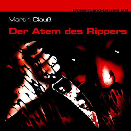Hoerbuch Dreamland Grusel, Folge 28: Der Atem des Rippers - Martin Clauss - Christian Rode Hoerbuch Dreamland Grusel, Folge 28: Der Atem des Rippers - Martin Clauss - Christian Rode
