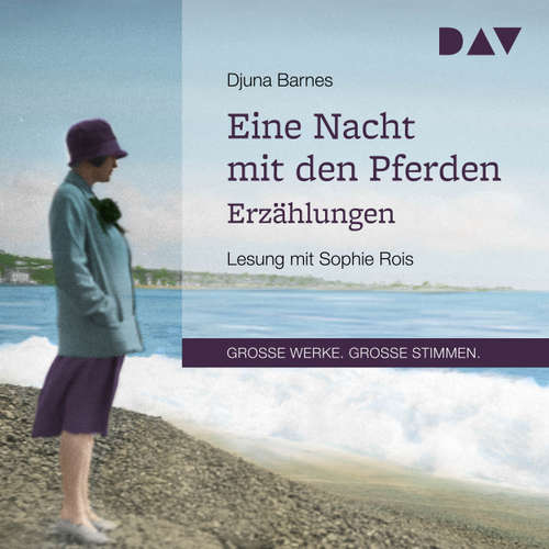 Hoerbuch Eine Nacht mit den Pferden. Erzählungen - Djuna Barnes - Sophie Rois Hoerbuch Eine Nacht mit den Pferden. Erzählungen - Djuna Barnes - Sophie Rois