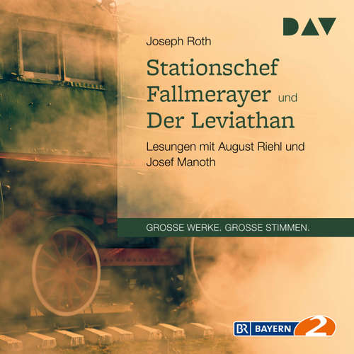 Hoerbuch Stationschef Fallmerayer und der Leviathan - Joseph Roth - August Riehl Hoerbuch Stationschef Fallmerayer und der Leviathan - Joseph Roth - August Riehl