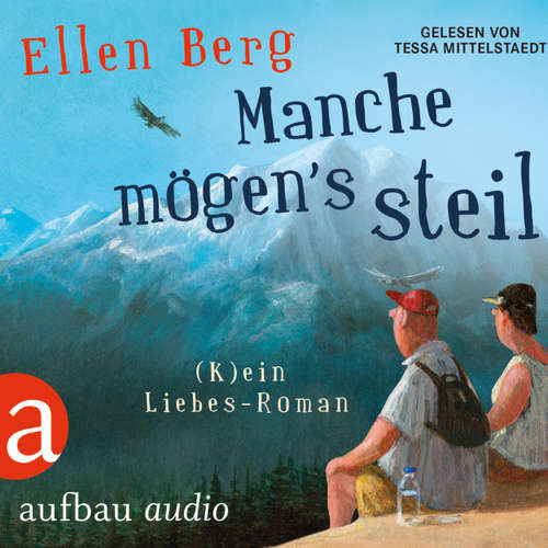Hoerbuch Manche mögen's steil - (K)ein Liebes-Roman (Gekürzt) - Ellen Berg - Tessa Mittelstaedt