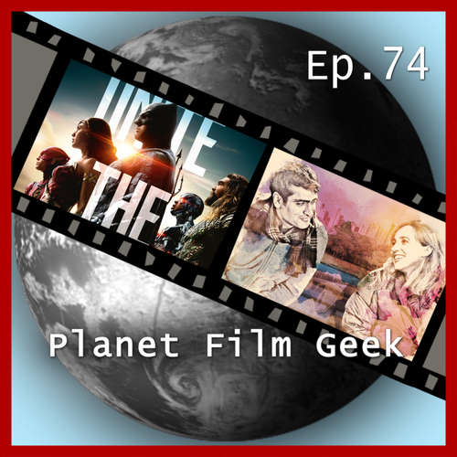 Hoerbuch Planet Film Geek, PFG Episode 74: Justice League, Happy Death Day, The Big Sick - Johannes Schmidt - Johannes Schmidt