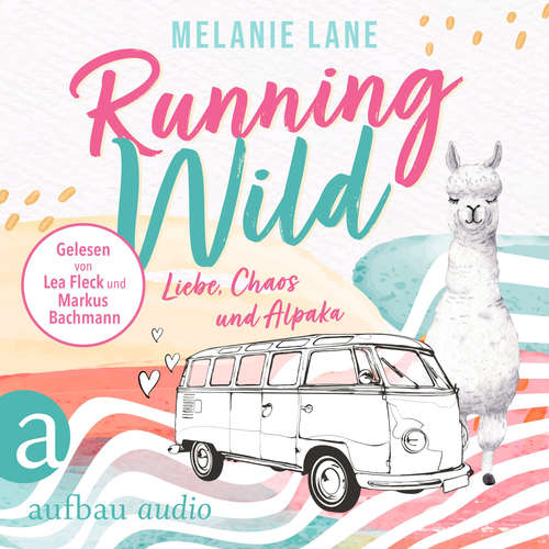 Hoerbuch Running Wild - Liebe, Chaos und Alpaka - Melanie Lane - Lea Fleck Hoerbuch Running Wild - Liebe, Chaos und Alpaka - Melanie Lane - Lea Fleck