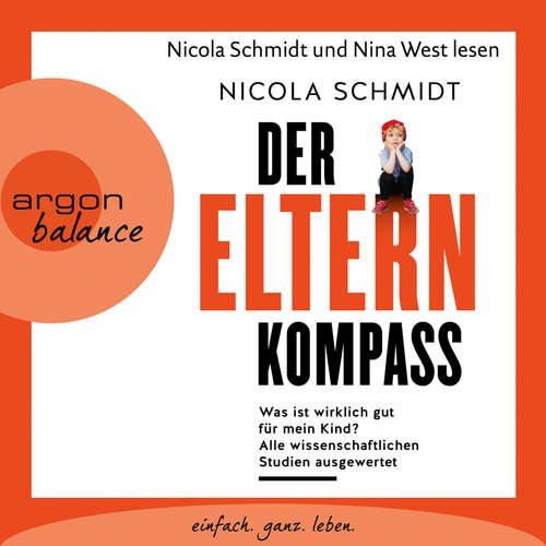 Hoerbuch Der Elternkompass - Was ist wirklich gut für mein Kind? Alle wissenschaftlichen Studien ausgewertet - Nicola Schmidt - Nicola Schmidt Hoerbuch Der Elternkompass - Was ist wirklich gut für mein Kind? Alle wissenschaftlichen Studien ausgewertet - Nicola Schmidt - Nicola Schmidt