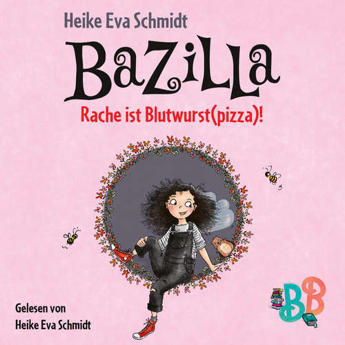Hoerbuch Bazilla - Rache ist Blutwurst(pizza)! (Ungekürzt) - Heike Eva Schmidt - Heike Eva Schmidt Hoerbuch Bazilla - Rache ist Blutwurst(pizza)! (Ungekürzt) - Heike Eva Schmidt - Heike Eva Schmidt