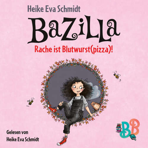 Hoerbuch Bazilla - Rache ist Blutwurst(pizza)! (Ungekürzt) - Heike Eva Schmidt - Heike Eva Schmidt