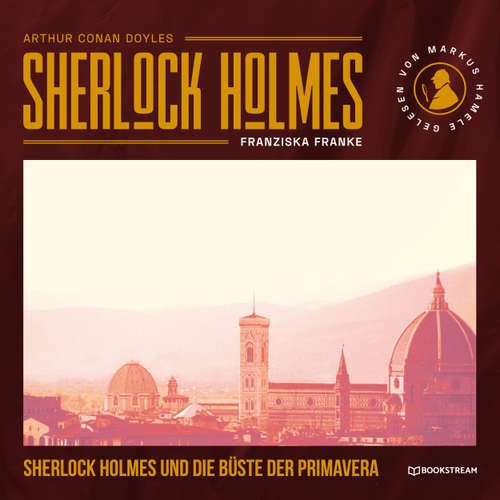 Hoerbuch Sherlock Holmes und die Büste der Primavera - Sir Arthur Conan Doyle - Markus Hamele