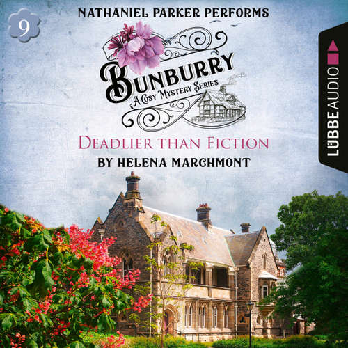 Audiobook Bunburry - Deadlier than Fiction - A Cosy Mystery Series, Episode 9 - Helena Marchmont - Nathaniel Parker
