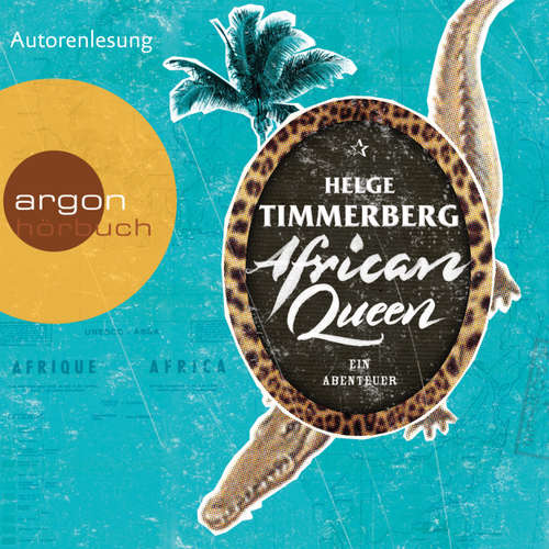 Hoerbuch African Queen - Ein Abenteuer - Helge Timmerberg - Helge Timmerberg