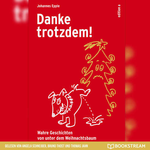 Hoerbuch Danke trotzdem! - Wahre Geschichten von unter dem Weihnachtsbaum - Johannes Epple - Angela Schneider Hoerbuch Danke trotzdem! - Wahre Geschichten von unter dem Weihnachtsbaum - Johannes Epple - Angela Schneider