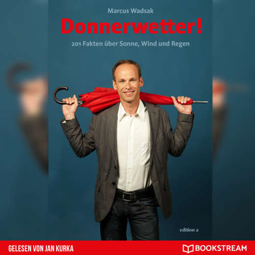 Hoerbuch Donnerwetter - 201 Fakten über Sonne, Wind und Regen - Marcus Wadsak - Jan Kurka