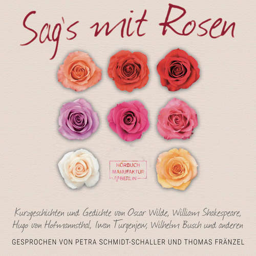 Hoerbuch Sag's mit Rosen - Geschichten aus dem Rosengarten - Wilhelm Busch - Petra Schmidt-Schaller Hoerbuch Sag's mit Rosen - Geschichten aus dem Rosengarten - Wilhelm Busch - Petra Schmidt-Schaller