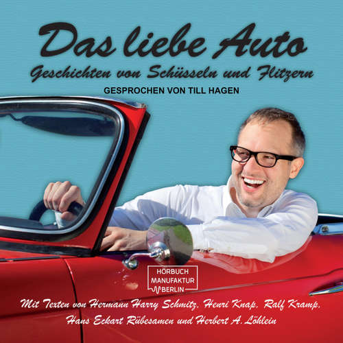 Hoerbuch Das liebe Auto - Geschichten von Schüsseln und Flitzern - Hans Eckart Rübersamen - Till Hagen