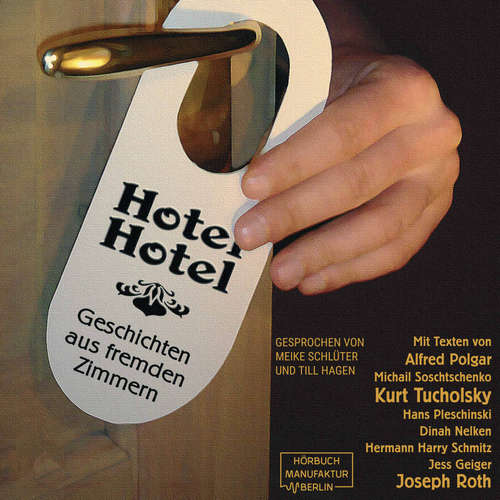 Hoerbuch Hotel Hotel - Geschichten aus fremden Zimmern - Kurt Tucholsky - Meike Schlüter Hoerbuch Hotel Hotel - Geschichten aus fremden Zimmern - Kurt Tucholsky - Meike Schlüter