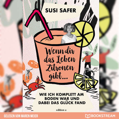 Hoerbuch Wenn dir das Leben Zitronen gibt - Wie ich komplett am Boden war und dabei das Glück fand - Susi Safer - Maren Meier
