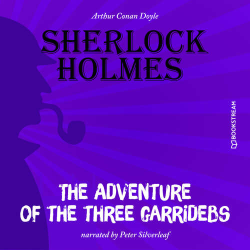 Audiobook The Adventure of the Three Garridebs - Sir Arthur Conan Doyle - Peter Silverleaf