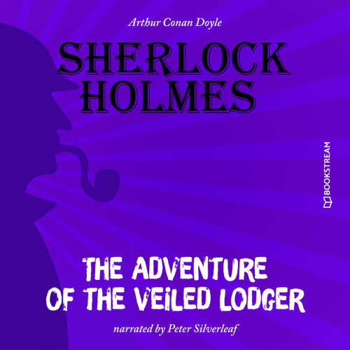 Audiobook The Adventure of the Veiled Lodger - Sir Arthur Conan Doyle - Peter Silverleaf