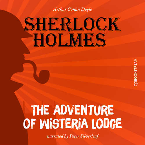 Audiobook The Adventure of Wisteria Lodge - Sir Arthur Conan Doyle - Peter Silverleaf