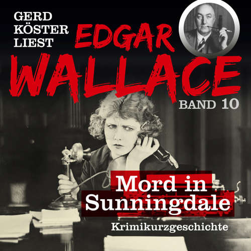 Hoerbuch Der Redner - Gerd Köster liest Edgar Wallace - Kurzgeschichten Teil 2, Band 10 - Edgar Wallace - Gerd Köster