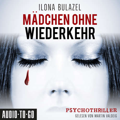 Hoerbuch Mädchen ohne Wiederkehr - Ilona Bulazel - Martin Valdeig Hoerbuch Mädchen ohne Wiederkehr - Ilona Bulazel - Martin Valdeig