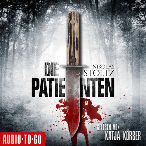 Hoerbuch Die Patienten - Nikolas Stoltz - Katja Körber Hoerbuch Die Patienten - Nikolas Stoltz - Katja Körber