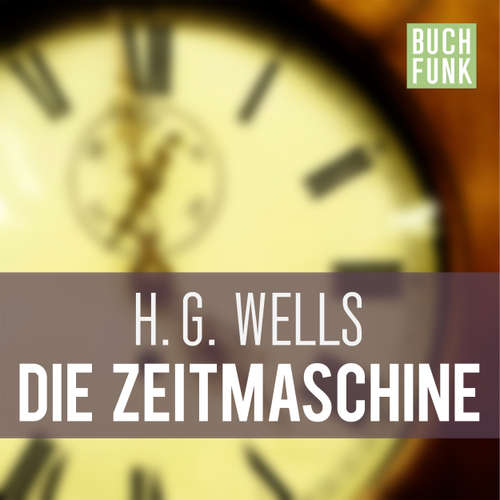 Hoerbuch Die Zeitmaschine - H.G. Wells - Johannes Ackner