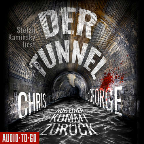 Hoerbuch Der Tunnel - Nur einer kommt zurück - Chris McGeorge - Stefan Kaminsky Hoerbuch Der Tunnel - Nur einer kommt zurück - Chris McGeorge - Stefan Kaminsky