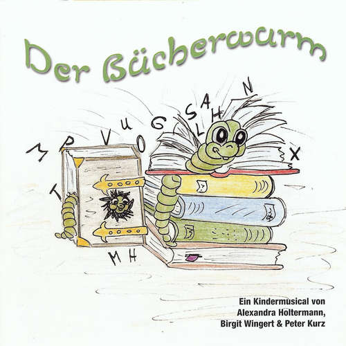 Hoerbuch Der Bücherwurm - Kindermusical - Schülerinnen und Schüler der Pestalozzischule Stutensee - Hoerbuch Der Bücherwurm - Kindermusical - Schülerinnen und Schüler der Pestalozzischule Stutensee -